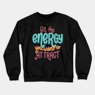 Be the Energy Crewneck Sweatshirt